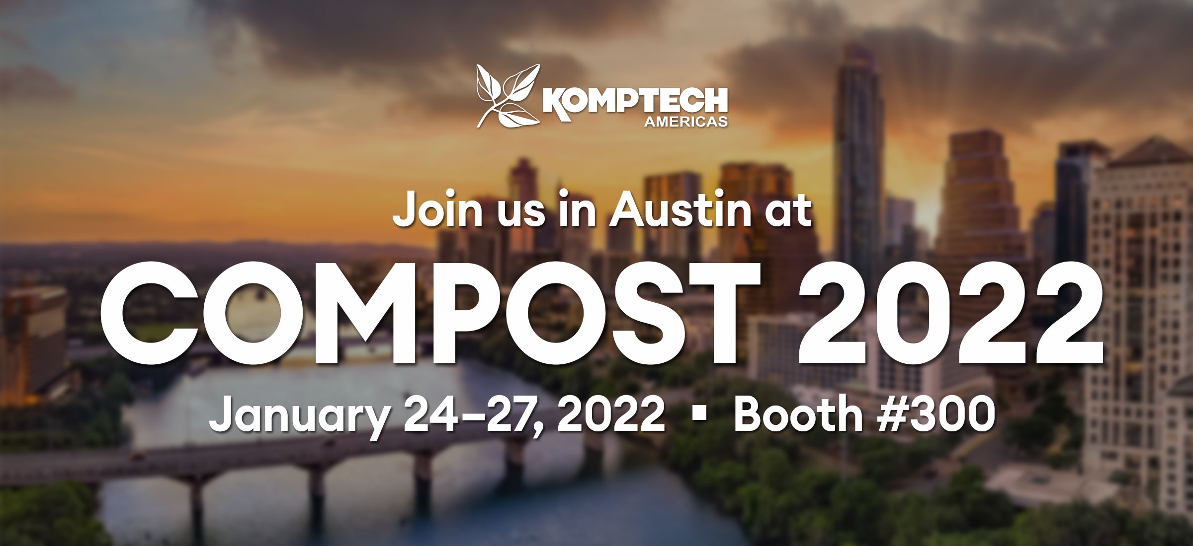 Join us in Austin at COMPOST 2022, January 24–27, 2022, Booth #300